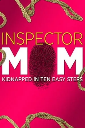 Inspector Mom: Kidnapped in Ten Easy Steps poszter