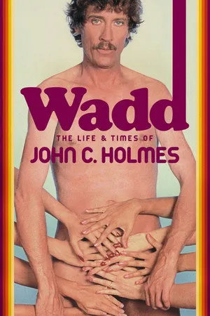 Wadd: The Life & Times of John C. Holmes