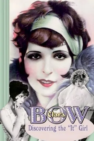 Clara Bow: Discovering the "It" Girl