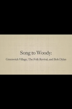 Song to Woody: Greenwich Village, The Folk Revival, and Bob Dylan