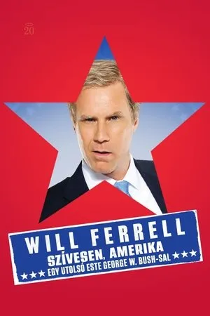 Will Ferrell: You're Welcome America - A Final Night with George W. Bush