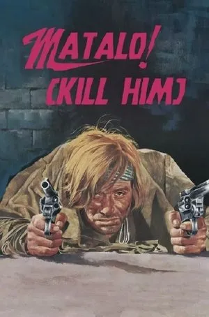 Matalo! (Kill Him) poszter