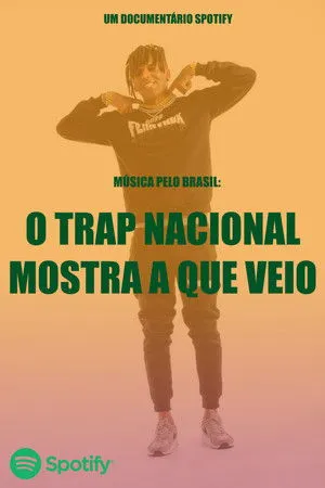 Música pelo Brasil: O Trap Nacional Mostra a Que Veio