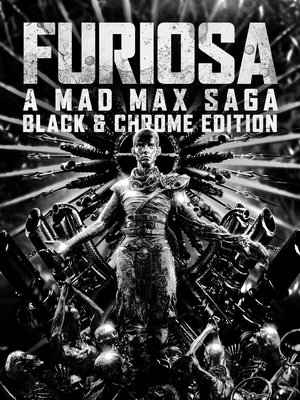 Furiosa: A Mad Max Saga: Black & chrome
