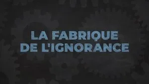 La Fabrique de l'ignorance háttérkép
