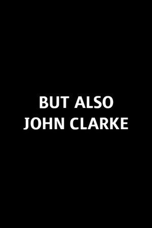 But Also John Clarke