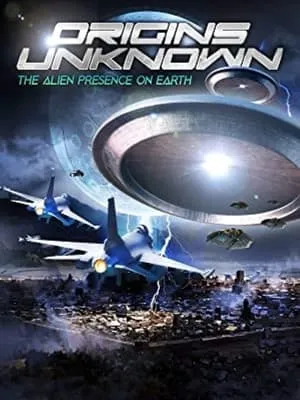 Origins Unknown: The Alien Presence on Earth poszter