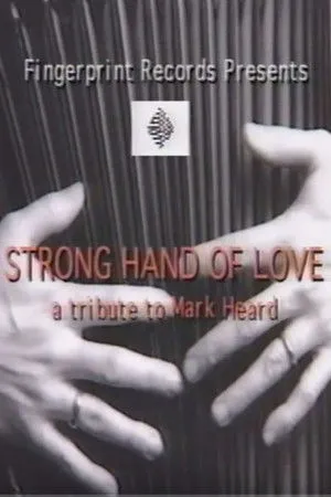 Strong Hand of Love - A Tribute to Mark Heard poszter