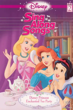 Disney Princess Sing Along Songs, Vol. 2 - Enchanted Tea Party poszter