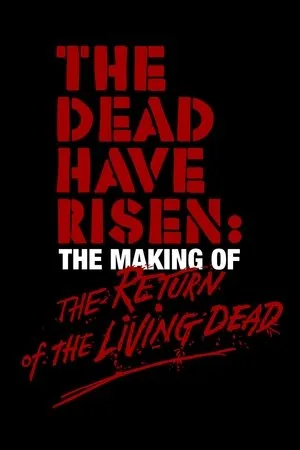 The Dead Have Risen: The Making of 'The Return of the Living Dead'