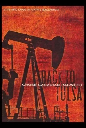 Cross Canadian Ragweed: Back to Tulsa – Live and Loud at Cain's Ballroom poszter
