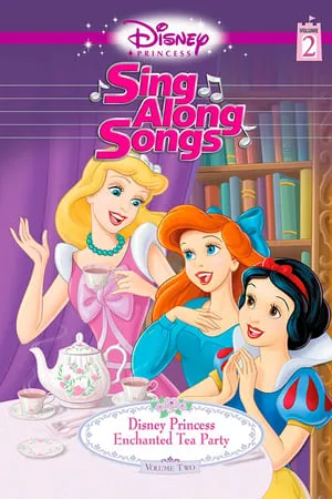 Disney Princess Sing Along Songs, Vol. 2 - Enchanted Tea Party poszter