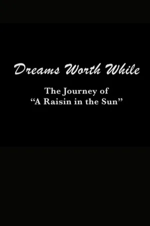 Dreams Worth While: The Journey of "A Raisin in the Sun"
